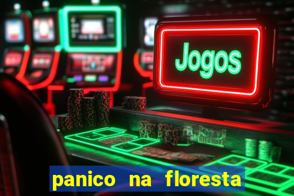 panico na floresta 4 filme completo dublado mega filmes